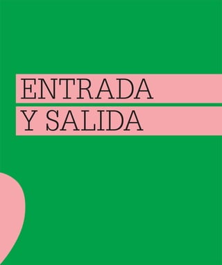 ENTRADA
Y SALIDA
 