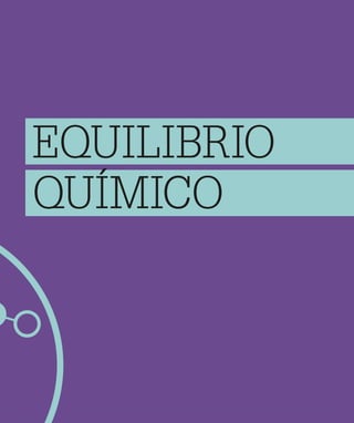 EQUILIBRIO
QUÍMICO
 