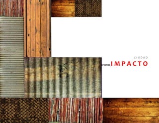 CI U DA D

EFECTOS   IMPACTO
 