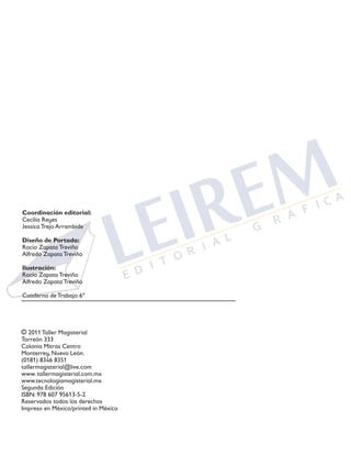 Coordinación editorial:
Cecilia Reyes
Jessica Trejo Arrambide
Diseño de Portada:
Rocío Zapata Treviño
Alfredo Zapata Trevi...