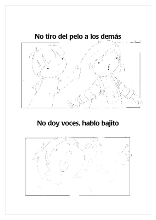 No tiro del pelo a los demás




No doy voces, hablo bajito
 