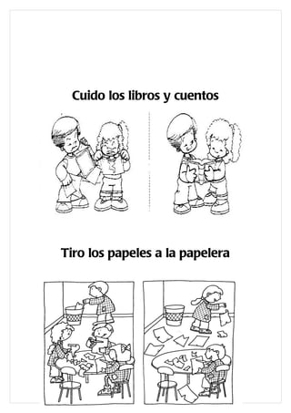 Cuido los libros y cuentos




Tiro los papeles a la papelera
 