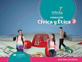 GUÍA PARA DOCENTES
S E C U N D A R I A
FORMACIÓN
Cívica yÉtica 3
 