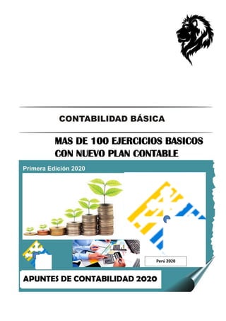 MAS DE 100 EJERCICIOS BASICOS
CON NUEVO PLAN CONTABLE
2020
APUNTES DE CONTABILIDAD 2020
Perú 2020
 