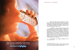 Contrapublicidad :: ConsumeHastaMorir   Contrapublicidad :: ConsumeHastaMorir




                                                            Desde los años noventa el negocio de la tele-
                                                    fonía móvil no se ha detenido en ninguno de sus indica-
                                                    dores: tasa de cobertura, facturación de operadoras,
                                                    conectividad, márgenes de beneficios, nivel de innova-
                                                    ción, cantidad de clientes, volumen de tráfico de voz,
                                                    inversión publicitaria, entre otros.

                                                             En 2006 el número de líneas móviles superó
                                                    el de habitantes en el Estado español. El 96% de los
                                                    jóvenes tienen teléfono móvil. Porque lo necesitan, no
                                                    para comunicarse, sino para integrarse, divertirse y
                                                    socializarse. La diversión y la facilidad de acceso han
                                                    desembocado en una adicción que afecta ya al 38%
                                                    de los menores que lo tienen. Algunos especialistas
                                                    destacan que los niños “lo pasan muy mal cuando no
                                                    tienen el móvil”. A su vez, la publicidad acelera su ob-
                                                    solescencia paulatinamente: un 46% de los jóvenes lo
                                                    sustituye cada uno o dos años1.

                                                            Quien hable, que lo haga por teléfono móvil o
                                                    calle para siempre.




                                                    1. Asociación de Estudios Psicológicos y sociales, Estudio sobre los/
                                                    las jóvenes y las Nuevas Tecnologías en Castilla La Mancha, Consejo
                                                    de la Juventud de Castilla La Mancha, Valladolid, 2009.

                                                                                                                          
 