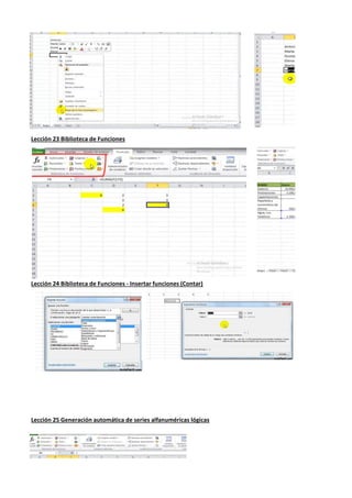Lección 23 Biblioteca de Funciones
Lección 24 Biblioteca de Funciones - Insertar funciones (Contar)
Lección 25 Generación automática de series alfanuméricas lógicas
 
