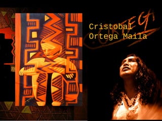 Cristobal
Ortega Maila
 