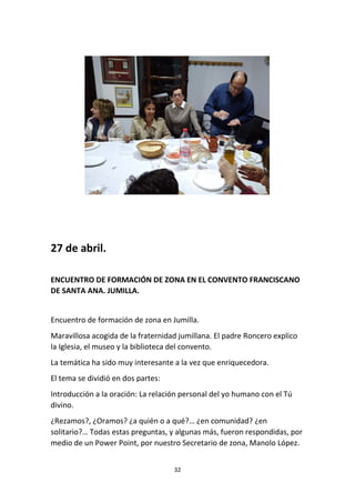 32
27 de abril.
ENCUENTRO DE FORMACIÓN DE ZONA EN EL CONVENTO FRANCISCANO
DE SANTA ANA. JUMILLA.
Encuentro de formación de...