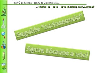 Con C de Ciencia, con C de Científicos/as…
 