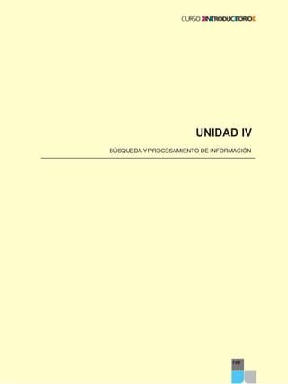 149
UNIDAD IV
BÚSQUEDA Y PROCESAMIENTO DE INFORMACIÓN
 