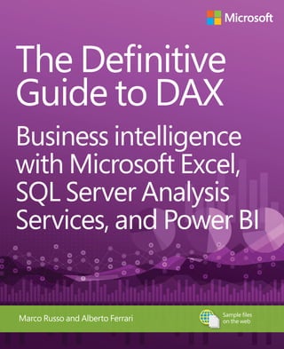 and lexibility, this no-compromise “deep dive” is exactly what you need.
Perform time-based calculations: YTD, MTD, previous year, working
Measure DAX query performance with SQL Server Proiler and
All the book’s sample iles—
http://aka.ms/GuidetoDAX/iles
Marco Russo and Alberto Ferrari
The Deinitive
Guide to DAX
Business intelligence
with Microsoft Excel,
SQL Server Analysis
Services, and Power BI
The Deinitive Guide to DAX
Business
intelligence
with
The
Deinitive
Guide
to
DAX
Sample iles
on the web
 