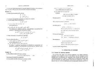 21 : SlS1TMA S AXIOMAT!COS
1),: este modo queda demostrada la expresión habitual de producto de un número
nai<H;!I a. por n f N, que se da como definición en )a escuela secundaria.
Ejemplo 7-5.
Se" define la potenciación en N, mediante
a) a1
=a
b) ¡f(b>=a0 .a
D·.::;wstramus las siguientes propiedades por inducción completa.
11 Distributil'idad respecto del producto.
la. b)" = a".b"
1 ) n = l => {a. b )1
=a. b = a1
• b 1
por la definición J l
ií) (a. b)11 =ah. bh =>{a. bl(h) = a•<h). bs(hJ
Por definición b), hipótesis inductiva, conmutatividad y asociatividad del
produ~:to. y nuevamente por definición b). resulta:
ta. b)s{h) =ca. bJh . (a' bl =ah. bh. a. b =
=ah. a. bh. b =,¡;(h). bs(h)
1! IR<:'gla Jel producto de potencias de igual base
am. an =am•n
HJc:emos indllcdón sobre ll
1} n=l =>am.a 1 =am.a=a•(ml=am .. l
por las definkiones a) y b).
ti) am. ¡¡h = am+h => am. a•(h) = 11m+s(h)
En efecto. si aplicamos sucesivamente la definición b). asociatividad del
producto. la hipótesis ~ las det1nkiones b) de potenciación )' adición. resulta
am. as(h) =am (ah. a)=(am. ah). a=
=am+h. a =a•<m+h) =am+s~h)
Ejemplo 7·6.
En N se define la relación de menor, mediante
a<b <* 3xeN/b=a+x
Demostramos las siguientes propiedades:
I) Todo número natural ~~s menor que sta sucesor, es decir
11 <s(n)
(l)
ORDl·.N EN N
i)11= 1 "*S(!)= 1 + 1 "*1 <s(l)
por las definiciones a) de adición. y (1 ).
ii) h<s(h) =>ll+l<s(h+I)
En efecto
Entonces, por ( l)
S (J¡ +_1) =S (l +/r) = J +S (h) =
= 1 + (h + 1) = (h + 1) + 1
h + 1 <s (h + l)
Hl) L:i rclJ¡.;ión de :nc~~r es tr:1n~itiv2
En efecto. por 11)
a<b y b<c=:.a<c
a<b y b<c =
=>3x.J'EN¡'b=a+x" c=b+y =>
=> e = (a +x) +y => e =a + (x +y) =>
=>a<c
:¡v) leyes de monotonía
Demostramos a)
a) a< b =>a+ e< b +e
b) a< b ,, e <d => a + e< b -+ d
a<b =>3xeN/b=a+x =>
=>b+e=(a+x)+c=>
=> b +e =(a+ e)+ x => b +e< a+ e
La parte b) queda com.o ejercicio.
7.5. ESTRUCTURA DE MONOIDE
7.5.1. Concepto de estructura algebraica
219
En ·su fonna más simple. una estructura algebraica es un objeto matemático
consistente en un conjunto no vacío y una relación o ley de composición interna
definidas en él. En situaciones más complh;adas puede det1nirse más de una ley de
composición interna en el conjunto. y también leyes de composición externas. Según
sean las propiedades que deban satisfacer dichas leyes de composición. se tienen los
distintos tipos de estmcturas algebraicas, que son, exactamente, sistemas axiomáticos.

j
 