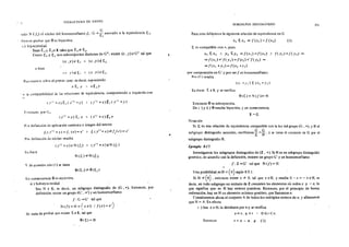 :1 ESTRUCTURA DE GRUl'O
G
~ndo N ( [¡) el núcleo del homomorfismo[¡ : G __,.f. asociado a la equivalencia € ¡.
1
~hemos probar que <Pes biyectiva.
i) lnyectividad.
Sean E: ¡ y t: j e lE. tales que E:1 =F t:i.
Como 2; y 2¡ son subconjuntos distintos de G2
, existe (x ,y) € G
2
tal que
(x,y)e€¡" (x,y)(jti
o bien
tY _v)t€; '- tx.y)e2i
Raz..mam<:15 sol:lre el primer ~.--aso. es decir. suponiendo
X E, y  XÉ¡Y
· ··r la ..:ompatibilidad de l::ís relaciones de equivalencia, componiendo a izquierda con
·1
*X) f.¡( "'Y) -~. (Y-1
*XH~;(Y-
1
*Y)
E~!onces.. por G~
(Y- 1 *X)€;e "(.V-1
*X)t¡e
p,,r definiciún de aplicación canónica e imagen del neutro
fj(_v- 1 *X)==f¡ (e)==e' 1 /¡U'-1
*X)"4=f/e)=e'
Por definición de núcleo resulta
(J·-1 *X) e N(/¡) 1 *x) ~N (Jj}
Es decir
Y de acuerdo con ( l) >e tiene
En consecuencia <Pes inyectiva.
ii ) Sobreyectividad
NUi) =FN (/j)
<f:>(2¡):Fcfl(2¡)
Sea H e u;, es decir, un subgrupo distinguido de (G , *). Entonces, por
definición. existe un grupo (G' , *')y un homomorfismo
l: G .-,.G' tal que
N(f)=H={ xeG 1f(x)=e'}
Se tr.tta de probar lUe existe t. e lE, tal que
<f:>(t.)=H
•
SUBGRUPOS DISTINGUIDOS
Para esto def~imos la siguiente relación de equivalencia en G
X¡ 2x2 *>f(x¡)=f(x2) (1)
t. es compatible con *• pues
X¡ E:x2 A Y1 ty2 =>[(X¡)==f(x2) 1 f(y¡)=f(Y2) ~
=>f{x¡)*'f(y¡)=f(x2)*'f(y2) =
=>[(X¡ *Y¡)=f(x2 *Y2)
por composición en G' y por serf un homomorfismo.
Pnr (11 resulta
(x1 *Y1 ) t(x2 *Y=)
Es decir: t € lE, y se verifica
<l>(t:)=Nf},::H
Entonces <Pes sobreyectiva.
De i ). y ii ) <P resulta biyectiva, y en consecuencia
1-G
Notacíón
251
Si tes una relación de equivalencia compatible con la ley del grupo (G • *),y H el
subgrupo distinguido asociado, escribimos~=~ , y se tiene el cociente de G por el
subgrupo distinguido H.
Ejemplo 8-17.
Investigamos los subgrupos distinguidos de (Z , +). Si H es un subgrupo distinguido
genérico, de acuerdo con la definición, existen un grupo G' y un homomorfismo
f: z~G' talque N(f)=H
Una posibilidad,es H = {O} según 8.9.1. ,
{~ .
Si H =F OJ,entonces existe x 4: O, tal que x eH, y resulta O- x = - x € H, es
decir, en todo subgrupo no unitario de Z coexisten los elementos nó nulos x y - x, lo
que significa que en H hay enteros positivos. Entonces, por el principio. de buena
ordenación, hay en H un elemento mínimo positivo, que llamamos n.·
Consideramos ahora el conjunto A de todos los múltiplos enteros den. y afinnamos
que H = A. En efecto
) Sea x e H; lo dividimos por n y se verifica
x=n. q +r " O~r<n
Entonces r =x - n. q (1)
 
