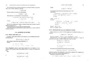 288 ESTRUCTURA DL ANILLO Y DE CUERPO. ENTEROS Y RACIONALLS
Por el principio de buena ordenación e~iste en C un elemento mínimo r, para cierto
valor q, de x. Es decir, existen q y r tales que
a -bq =r~O
Entonces existen dos enteros, q y r que satisfacen
a=bq +r A O~r
Falta probar que r <b. Suponemos r ~ b; en este caso
r- b ;;:.·o ,. a - bq- b ;;;>O = a --· b (q + l) ;;;>O
;:; -- b Cq + 1) " e í4l
Y como
(3)
a- bq = a - bq ,, b >O => a - b (q + l) < a - bq = r (5)
De (4) y (5) se infiere que C admite un elemento menor que el mínimo. lo que es
absurdo. fntonces es r <b (5).
Las proposiciones (3) y (5) constituyen la tesis del teorema.
Queda como ejercicio la demostración de que los enteros q y r, a que se reliere ei
teorema, son únicos.
9.14. ALGORITMO DE EUCLIDES
9.14.1. Máximo común divisor en Z
El máximo común divisor positivo de dos enteros ay b. no simultáneamente nulos,
será denotado por
d = a i b =m . e . d (a , b )
Para el máximo común divisor rige la defmición 9.7.1.
Se tiene
~> J. o·;;;:; ~- 3 o= 3
f-. .• -:-- -~ ~ ,__ ,...~-~ !'; -3=(~ :¡=:¡
9.14.2. Propiedad. El maxmto común divisor positivo de a y b, siendo b > O, se
identifica con el máximo común divisor positivo entre b y el resto de la división de a
por~ ·
Sean
A={xeZ/xia " xlb}
y
B={xeZ/xlb A xlr}
MAXL10 COMCN DIViSOR
Siendo
a=bq+r A O~r<b
La propiedad queda satisfecha si demostramos que A= B.
Sea entonces
xeA ~xla / xlb ~xla 11 xlb A x!bq ~
~x!b ,, x!a-bq =>xlb A. xlr =
=?X € B
Luego A e B (! )
Sea ahora
xeB =xib ... x!r =x;bq ' x;r A x b =
=x¡bq+r t x¡b =xla A x1b =>
=xeA
Es decir.. B CA (2)
De ( l ) y (21result3 A =B.
9.14.3. Determinación del m.c.d. por el algoritmo de Euclides
289
Sean los enteros a y b, con b > O. Por el algoritmo de la división existen q 1 y r 1 ,
tales que
a=bq1 +r1 A O~r 1 <b
Por 9.14.2. se tiene;¡ • b = b ,•. r 1 , Si r1 =O. entonces a •. b = b.
Suponemos que r 1 >O. y que se llega a un resto nulo al cabo de n + l etapas. en
cada una de las cuales se divide el divisor por el resto. Se tiene
b=r1q2 +r2 1 O<r2 <r1
r1 =r2q 3 +r3 -' O<r3 <r2
rn- =:': f't.•- ~QH -"t'" O r--~ <::rH
r ~ =~ n ~~ 1
De acuerdo con las relaciones de la derecha podemos escribir
O<rn <r,.._ 1 <rn-2 < ... <r3 <r2 < r¡ <b
donde los suc.esivos restos disminuyen y son enteros no negativos. Por consiguiente se
llega a un resto nulo, que aquí hemos supuesto r,+ 1 .
Teniendo en cuenta 9 .14.2. resulta
a ' h=b 1 r1 =r1 A r2 =... =rn-l ,, r,..=r, A O=r,
 