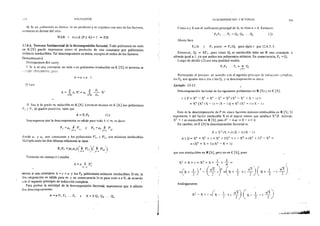 .•'-.;.+ l'UUNmliOS
II. Si un polinomio es divisor de un producto y es coprimo con uno d¡e los factores,
entonces es divisor del otro.
P!AB ·" m.c.d. (P y A)= l => PIB
i :!.6.6. Teorema fundamental de la descomposición factorial. Todo polinomio no nulo
en K [X] puede expresarse como el producto de una constante por polinomios
mónicos irreducibles. Tal descomposición es única, excepto el orden de los factores. ·
Demostración)
Distinguimos dos caw~:
l. Si A es una constante no nula o un polinomio irreducible en K [X]. el teorema se
,..¡.., .; ;¡,._•""""' t ·"" ,... ! "'"~
~~--~ ...~ ...~. t'""J
O bien
A=a==a.l
n . n
A = ~ a1 X' =a, ~
i=O i=O
a¡
x~
an
!L Sea A de grado m. reducible en K [X]. Entonces existen en K [X] dos polinomios
P1 y P~ de grados positivos. tales que
A =P1P2 (l)
Supongamos que la descomposición es válida para todo k <rn, es decir
t P'P1 =a1 Tr 1
. Y
i=l l
Pz =a2 1T P:.j= 1 •l
d''nde a¡ y a2 son constantes y los polinomios Pi; y P21 son mónicos irreducibles.
-1ultiplicando las dos últimas relaciones se tiene
P1P2 =(a¡a2>C~1 P;¡)(j~l P;¡)
Teniendo en cuenta ( l) resulta
A= a ir P;;/¡ _, 1
siendo a una con~tante lz= t +u y los Ph polinomios mónicos irreducibles. O sea. la
descomposición es válida para m, y en consecuencia lo es para todo n e N, de acuerdo
..:en el segundo principio de inducción completa.
Para probar la unicidad de la descomposición factorial, suponemos que A admite
dos descomposiciones · ·
A=aP¡ P2 ... Pr y A=bQ, 02 ... Q.,
j
. DI SCOMPOSICION F iCTOR!Al 395
Como a y b son el coeficiente principal de A, se tiene a = b. Enton ce~
P1 P2 ... P, = Q¡ 02 ... Os (2)
Ahora bien
P1 1A y P1 primo ~ P1 IQ; para algún i por 12.6.5. l.
Entonces, Q¡ = RP 1 , pero como Q¡ es irreducible debe ser R una constante, y
además igual a 1, ya que ambos son polinomios mónicos. En consecuencia, P1 = Q¡.
Luego de dividir (:!} por esta igualdad resulta
PcP3 ... P, = _Tr Q1
J=•
Re1terando el pro.:eso. de acuerdo con el segundo prindpio de induc..:íón ..:omp!t>ta.
los P~o son iguales dos a dos a los Q¡. y la descomposición <'S únka.
Ejemplo 12·12.
Descomposición factorial de los siguientes polinomios en R [Xj yen e [X].
í ) P = X6
- X5
+ x'- X3
== X3
<X3
- X2
+ x- 1> =
= X3
[X2
IX- l) +(X- ll] = X3
(X2
+ l H X-- l l
Esta es la descomposición de P en cinco factores rnónicos irreducibles en R [X]. El
exponente 3 del factor irreducible X es el mayor entero que satisface X3
iP. Además.
X2
+ l es irreducible en R [X], pues b2
-4 ac =O- 4 <O,
En cambio. en e [X]la descomposición factorial es
P = X3
(X+ i) (X- i) (X- 1}
¡¡ ) Q = X4
+ X2
+ 1 = X4
+ 2X2
+ 1 - X2
= (X2
+ 1)2
- X2
=
= (X2
+ X + 1) (X2
- X + 1)
que son irredudbles en R [X], pero no en e [X], pues
X
2
+ X + 1 = X
2
+ X + ~ + ! =
/  (r 1 2 viJ 2
=lX+ 2) - (1 i) =,x + !__ + i ..[3 )'· ( X + ...!_. - i
0.
3
)
2 2 1 2 '
Análogamente
xz -x+ 1 =(x-- ++i ~3
) ( x- _!__ -t 0). - -./ .. 2 2
,,',<><:$;~>i;t<,;i:" it;jj
,.,..._...;;.J>.
 