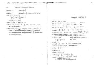 ~~> ·:.p;::~~~1;:.;;:·.~:~E?r· ~ ~L:t&~-,.~:::~~~~~r~L. -~l.~~-~~.-~1~.A~;-, ,,;;,;,¡;.;,. ;c.,.;.,.;.;;;~¡¡¡;~,;.. ,~.€JI:P .., """""·· ·'······-·--~..-.....----
4ó2 RESPUESTAS A LOS TRABAJOS PRACTICOS
10-25. i ) 2 V6 ii) log2 S = logy, +
10·26.i )2(li ii)V3+v'2;--} (t+V2+VS)(2-v'5}
10·27. í ) Aplicando 10.9.2 iv)
~+log2 (2x)3
-~""1
.lf2(2 x)3
= 2 ~ :x = -
2
-
ü ) ( 1:;y = Jl + l => X = 1
! IJ-::8. 4 . 4 V - 3 . 4}' = l ~ 4y == l ~ y =o
f().J9.x"';-=x"'' 2
, x*l =>Vx= ~ =>4x=x2
=x=O v x=4
En R" son soluciones 4 y l.
lfJ. ?O. Sustituir log,. x por lo~ y en la primera ecuación y se llega a 3 (log,.. y )2
-
- 4lo&c y+ 3 =O, que carece de raíces en R porque[).= b2
-4 ac = -20.
Sí la primera ecuación tiene segundo miembro igual a
1
3
° ,el sistema admite
las soluciones (2,8) y (8,2}.
.
TRABAJO PRACTICO XI
ii-i6. (8 +1
h't 1 ,.., ,i. ') ... /~;
V.J) • - • -J Y,.j-jt.
ll-17. a):: =- l - 2 í b) z =- 1 + i
ll-18. a)z =4i b)-1 + V6 i
b
' 1 l .
11·19.a)z=-i >== T- TI
c)z=l-i
c)2 ..ft;+i
• 1 )
c)z=- s +si
d) z =- 2 i
d) 1
d)z =- i
ll-20 a)z=- _!_ + 2 .../6i b)z = 1-7 i c)z= .±_ + 1.. i
. 5 5 3 3
11-21. a)z=± (1 + i) b) z =± {l-2i) c)z = ± (J2-..Jf+ i J2 +-./3)
Jl-22. a) Zt = 2 (cos 30° + i sen 30°) b) z2 = 4 (cos 240° + i sen 240°)
e) z3
=y'2(cos 225° + i~en 225°) d) z4 =3 (cos 270° +i sen 270°)
11·13. a)z~ =-64 b)z2 z3 =4v'2(cos 105° +isen 105°)
)
z3 1 l . d) 10 3- .
e - =--- 1 z == :.1
z4 3 3 3
ll-14. ¡z =4 i
ll-25.f(z)=az1 +bz+c=a/ +lñ+c=azz +bz +c=O=O
11-26. lz2 - zl = [(sen"a- cos 2 aj- + (3 cosa+ sen 2 aif'
2 1
ll-27. a=- T, b =3
11-28. 1, i, -1, -i.
11·29. z1 =3, z2 = -1 + 2i
11 30
- 6 3 . - 16 + 11 .
. .x-13.- l3 l,y- -13 131
11·31. a) - z+z= o=o=- z +z ==z:¡::z =-=2' +z
Cancelando'F resulta-z =-z
b) Z¡- Zz =z1 + (-Zz) =Z¡ + (-z2) =Z'; -"Z;'
·.
"·
 