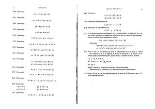 ÍJ2
2-54. Demostrar
'2·55. Demostrar
2-56. Demostrar
2-57. Demostrar
2-58. Demostrar
2-59. Demostrar
2-60. Demostrar
2·61. Demostrar
:J-62. Demostrar
2-63. Demostrar
2-64. Demostru
2-65. Demostrar
2-66. Demostrar
i ) uc =cp
ii) U = cpc
J-6 7. Demostrar
CONJUNTOS
A= (A n B) u (A n Be)
Be A ~ (A- B) U B = A
(A- B) U B =A U B
AñB=if>~A=B
AXB=t,b ~A=¡f) V B=t,b
ACB A ecD~AXCCBXD
{A ,... B) X e =(A X e) ! (B X C)
(A- B) X e ::::; (A X C)- (B X C)
i) A e B =~> (A U C) e (B U C)
ü) A e B =~> (A n C) e (B n e)
ACB 1 Aee ~ Ae(BnC)
A e e " B e e - (A u B) e e
AnB=¡J¡ 11 AUB=e =A=e-B
ili) AnAc=I/J
iv) AUAC=U
AUB=U 1 AnB=cp~B=Ac
H
~
2-68. Demostrar
TRAUAJO PRACTICO 11
i) A-(A- B)= A n B
ii) A U (B -A)= A U B
2-69. Demostrar la equivalencia de
AUB=U y AceB
2-70, Demostrar la equivalencia de
A C Be y A n B = <P
63
2-71. Si A tienen elementos escribimos e(A)= n (cardinal de A es igual a n). Si A yB
son finitos, entonces el cardinal de la unión es igual a la suma de los cardinales,
menos el cardinal de la intersección, es decir
e(A U B) = e(A) +e (B)- e(A n B)
Demostrar
e (A U BU e) = e (A) +e (B) +e (C)- e (A n B)-
-C (AnC)-e (B n e) +e (A n Bn e)
2-72. Sean tJ *t,b y A una familia no vacía de subconjuntos de U, es decir:·A e P(U).
Por defmición, A es un álgebra de Boole de partes de U, si y sólo si A es
cerrada para la complementación, para la unión, y contiene al vacío. Es decir
i ) A € A =~> Ae e A
ü) A¡eA,iel =~> U A¡€A
i li 1
ili) q, e A
donde I denota un conjunto de índices a lo sumo numerable.
Demostrar que A contiene a U, y que es cerrado para la intersección.
2·73. Sean: S1 =F rp, A~ B dos álgebras de Boole de partes de !2. Demostrar que A 11 B
es un álgebra de Boole.
 