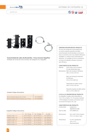 35
6
250MHz
5e
100MHz
DESCRIPCIÓN DEL PRODUCTO
El conector Snap-in Cat6Plus apantallado sin
herramienta es fácil y rápido de instalar; su
estructura compacta y las opciones de entradas
de cables múltiples lo convierten en el producto
NÈTnFYJCMFEJTQPOJCMFEFTVDMBTF1SFTFOUB
dimensiones más reducidas con respecto a los
productos tradicionales, lo cual permite que
pueda colocarse con comodidad en espacios
reducidos. El conector también dispone de un
dispositivo de gestión ajustable que permite
instalar terminaciones de cables para entradas en
la parte posterior, superior o lateral.
Diseñado para ser utilizado en todo tipo de
entornos de cableados estructurados, incluyendo
oﬁcinas y centros de datos, el conector puede
instalarse en paneles, tomas de pared y módulos
de cajas para ofrecer una solución sólida y versátil.
El sistema Cat6Plus es una solución de la
Categoría 6 y Clase E, totalmente compatible con
los productos del anterior sistema Cat5e (Clase D).
El conector es totalmente compatible con todas
las placas frontales y paneles de tipo anglosajón
y continental.
CARACTERÍSTICAS DEL PRODUCTO
Tipo de salida: Tipo trapezoidal apantallado
con puertos RJ-45 de
desconexión
Entrada de cable: posterior
Espesor de la placa perforada: pendiente de
conﬁrmación
Material del cuerpo: Zinc
Contactos del conector: 50μin (1.27μm) de chapa
de oro sobre níquel
Bloque punch down: Gestor de cableado tipo
push down con conexión
sin herramienta para cables
AWG 22-27 sólidos
Terminales de cable: Con extremo sin
herramienta
Contactos tipo IDC: Cobre titanio con baño de
estaño
/PSNBUJWBDBCMFBEP*5*Z#
Conformidad: Cumple con la categoría
6 – es compatible con
10GBASE-T en una
conﬁguración de canal.
Cumple con todos los
requisitos de seguridad
física deﬁnidos por la
normativa IEC 60603-7 y
*5*$	JODMVZFOEP
sobrecargas probadas en
2.500 ciclos de inserción con
un enchufe estándar).
También disponible en la Categoría 6 Aumentada
Conectividad Brand-Rex Cobre – Conector sin herramienta
(Tool free) Cat6Plus
Conector Snap-in Categoría 6 apantallado sin herramienta
Código del producto
$$+,4
Cantidad por paquete
12
Descripción
Conector Categoría 6 apantallado sin herramienta
Códigos del producto
S I S T E M A S D E C AT E G O R Í A 6
 