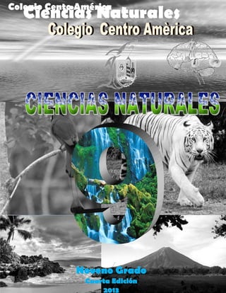Ciencias NaturalesColegio Cento América
Noveno GradoNoveno Grado
Cuarta EdiciónCuarta Edición
20132013
 