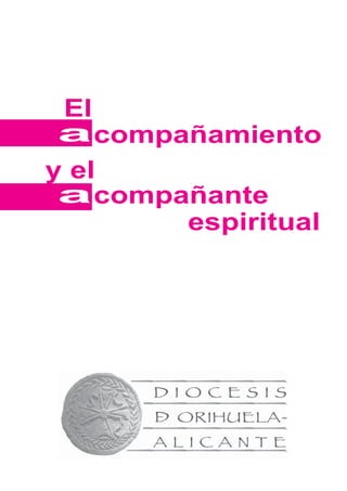 El 
acompañamiento 
y el 
compañante 
1 
a 
espiritual 
 