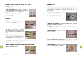·Bandeja para la higiene del cabello en la cama.

ALIMENTACIÓN

INODORO / WC

·Mangos para cubiertos: los hay de diferentes grosores, materiales
y pesos y permiten a personas con espasticidad, debilidad muscular u
otros problemas, poder agarrar los cubiertos más cómodamente y con
mayor facilidad.

·Alza para inodoro: para facilitar la sedestación y
el paso a bipedestación en personas con movilidad
reducida (hemiplejías, rotura de cadera, etc.).
·Asideros o barras abatibles: para facilitar la
transferencia al wc.

·Cubiertos acodados: facilitan la actividad en aquellas personas que tienen limitación en la movilidad de la muñeca.

VESTIDO
·Abotonador: permite realizar el atado
de botones con una sola mano.
·Cubiertos con asideros: útil para aquellas personas con dificultades
para sostener objetos con los dedos.
·Cuchillo basculante: permite el corte por deslizamiento y balanceo
con una sola mano.
·Calzador de calcetines y medias:
para facilitar el vestido y desvestido de los
pies en personas con dificultad para flexionarse.

·Cuchillo Nelson: para cortar y comer
con una sola mano.

·Calzador de mango largo: para facilitar la colocación de los zapatos en personas
con dificultad para la flexión de tronco.

·Tirador de cremallera: facilita la actividad con una sola mano en personas con falta de sensibilidad o de destreza.
·Banco bajo para facilitar el vestido/desvestido de pies.

·Platos con reborde de retención: útil para personas que comen
con una sola mano y no pueden ayudarse con la otra para empujar la
comida.
·Vaso – copa: base adaptada para personas que no pueden realizar la prensión.

·Pinzas de largo alcance.

292 ortopedia

ortopedia 293

 