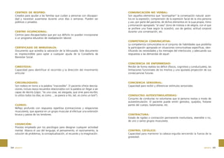 CENTROS DE RESPIRO:
Creados para ayudar a las familias que cuidan a personas con discapacidad y necesitan ausentarse durante unos días o semanas. Pueden ser
públicos o privados.

CENTRO OCUPACIONAL:
Centros para discapacitados que por sus déficits no pueden incorporarse
a un programa educativo de readaptación laboral.

CERTIFICADO DE MINUSVALÍA:
Documento que acredita la valoración de la Minusvalía. Este documento
es imprescindible para optar a cualquier ayuda de la Consellería de
Bienestar Social.

CINESTESIA:
Capacidad para identificar el recorrido y la dirección del movimiento
articular.

CIRCUNLOQUIOS:
Son rodeos en torno a la palabra “inaccesible”. El paciente ofrece descripciones, incluso evoca recuerdos relacionados con la palabra sin llegar a ser
capaz de decirla (Lápiz: “es una cosa, así alargada, que sirve para escribir,
lo utilizo todos los días, es como..., se parece a lito, lati, es como un boli”).

CLONUS:
Reflejo profundo con respuesta repetitiva (contracciones y relajaciones
musculares), que aparece en un grupo muscular al efectuar una extensión
brusca y pasiva de los tendones.

COGNICIÓN:
Proceso empleado por los psicólogos para designar cualquier actividad
mental. Abarca el uso del lenguaje, el pensamiento, el razonamiento, la
solución de problemas, la conceptualización, el recuerdo y la imaginación.

324 glosario

COMUNICACIÓN NO VERBAL:
Son aquellos elementos que “acompañan” la conversación natural: acentos en la expresión, comprensión de la expresión facial de la otra persona
y uso, por parte del paciente, de dichos elementos en la suya propia; ritmo
y entonación apropiado “al caso” (tono de tristeza o de alegría, con el que
se profiere una frase según la ocasión); uso de gestos; actitud corporal
durante una conversación, etc.

COMPETENCIA COMUNICATIVA:
La competencia comunicativa es el conjunto de habilidades que posibilita
la participación apropiada en situaciones comunicativas específicas, identificando las necesidades y los mensajes del interlocutor, y adecuando sus
respuestas a las demandas de aquel.

CONCIENCIA DE ENFERMEDAD:
Percibir de forma realista los déficit (físicos, cognitivos y conductuales), las
limitaciones funcionales de los mismos y una ajustada proyección de sus
consecuencias futuras.

CONCIENCIA SENSORIAL:
Capacidad para recibir y diferenciar estímulos sensoriales.

CONDUCTAS AUTOESTIMULATORIAS:
Conjunto de conductas no voluntarias que la persona realiza a modo de
autoestimulación. El paciente puede emitir gemidos, quejidos, frotarse
partes del cuerpo, balancearse, etc.

CONTRACTURA:
Estado de rigidez o contracción permanente involuntaria, reversible o no,
de uno o varios grupos musculares.

CONTROL CEFÁLICO:
Capacidad para mantener la cabeza erguida venciendo la fuerza de la
gravedad.

glosario 325

 