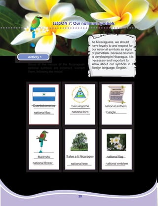 30
LESSON 7: Our national symbols
Activity 1
Some of the names of the Nicaraguan
national symbols are incorrect. Correct
t...