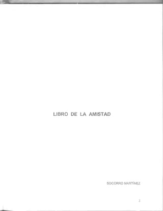 l4 X
LIBRO DE LA AMISTAD
SOCORRO MARTÍNEZ
2
 