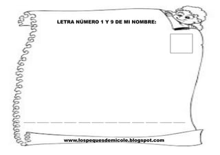 www.lospequesdemicole.blogspot.com
LETRA NÚMERO 1 Y 9 DE MI NOMBRE:
 