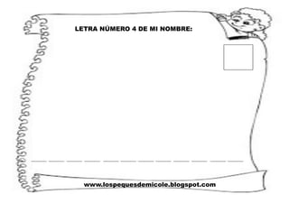 www.lospequesdemicole.blogspot.com
LETRA NÚMERO 4 DE MI NOMBRE:
 