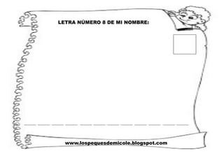 www.lospequesdemicole.blogspot.com
LETRA NÚMERO 8 DE MI NOMBRE:
 