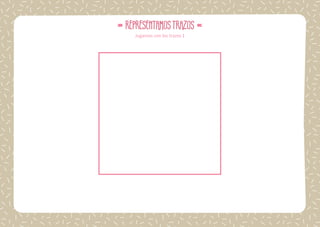 53
Nombre: Fecha:
REPRESENTAMOSTRAZOS
Jugamos con los trazos 1
 