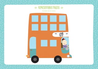 56
Nombre: Fecha:
09
REPRESENTAMOSTRAZOS
Autobús de los trazos
 