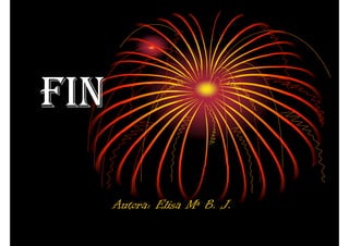 FIN
Autora: Elisa Mª B. J.

 