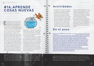 E
n la antigua Grecia, entre filósofos la
curiosidad no conocía límites. Aris-
tóteles planteó leyes estéticas pero
también clasificaciones para plantas. Ar-
químides tiene un principio hidráulico pero
también un tornillo. Sócrates era aficionado
a la filosofía y también a los telescopios.
todo el conocimiento del mundo estaba
aún por descubrirse y cualquier mente
fértil podía perseguir las obsesiones que le
placieran y, en ese proceso, producir frutos
disímiles. En el renacimiento estuvo Leo-
nardo da Vinci, quien, su vez, fue un gran
pintor y un inventor prolífico. Hoy las cosas
han cambiado: el mundo exige especiali-
zación, exige que los matemáticos no sean
más que matemáticos, que los artistas sean
sólo artistas. Los descubrimientos son cada
vez más difíciles de hallar y hay quienes
pasarán la vida entera en un laboratorio sin
descubrir nada remotamente cercano a lo
que los griegos lograban en un mes. Pero,
¿qué pasaría si nos atreviéramos a aprender
nuevas cosas? o mejor aún, a combinar los
conocimientos que tenemos con aquellos
que parecen demasiado lejanos para intere-
sarnos o sernos de utilidad.
tomas Hobbes escribió que la curiosidad
es a la mente lo que la lujuria es a la carne.
En otras palabras: la pasión es a la mente lo
que el amor al corazón. Y sí: la curiosidad es
un motor que impulsa nuestra mente hacia
el aprendizaje de nuevos temas. Nada es
más placentero que descubrir una pasión
que no sabías que tenías. Y entre más nos
atrevamos a aprender, más cerca estaremos
de eso: de apasionarnos, que es casi tan
bueno como enamorarse.
¿Han escuchado una cosa llamada Concierto Cable? Es una plataforma de streaming de conciertos y sesiones
acústicas en la Ciudad de México. María José Oviedo, o Majola para los cuates, montó este proyecto con unos
amigos… sin saber cómo hacer un streaming. Aprendieron haciendo, en el más claro espíritu autodidacta. Y
fueron perfeccionando la técnica, a tal grado que hoy la plataforma sigue vigente, cada día con más seguidores
y el patrocinio de cerveza Indio. Cuando tienes pasión por algo, la curiosidad te mueve a aprender, a experi-
#16.aPrEndE
cosas nUEvas
actividades
d a el paso
Envía a hola@fuckupnights.com un correo sucinto en
el que nos cuentes qué has aprendido sobre un tema
que nunca te interesó. Dinos cómo exactamente
aprender sobre las hormigas tropicales te inspiró a
trabajar en equipo o cómo leer sobre la historia de
las sondas espaciales te hizo darte cuenta de que
tu sueño de negocio propio no es tan descabellado.
Cuéntanoslo de tal modo que nos invite a
interesarnos en el bello mundo de la cerrajería o lo
que sea que hayas descubierto.
1. interésate en un tema que nunca antes
consideraste. Por ejemplo: si detestabas
las matemáticas, estudia apuntes de
álgebra. Si nunca te gustó la biología,
investiga cómo exactamente se repro-
ducen esos champiñones que te comiste
a la hora del almuerzo. Si siempre fuiste
de esos que prefirieron los datos duros a
la ficción, lee algunos cuentos de jorge
Luis borges. Si nunca te gustó el fran-
cés, estúdialo de nuevo (y si lo vuelves
a detestar, intenta mejor con el portu-
gués). recuerda que, para los genios, la
inspiración está en todas partes. En otras
palabras: la idea de negocios de tu vida
puede estar esperándote en un poema
del siglo xVii. Así que mantén los ojos y la
mente abiertos, y alimenta tu curiosidad,
que entre más gorda sea, mejor.
2. Haz un viaje de conocimiento: que un
libro te lleve a otro libro, un artículo del
periódico a otro, un link de Wikipedia
a otro más. deja que la serendipia guíe
tus pasos, pero cuando encuentres un
tema que te guste, detén la dispersión y
clávate.
mentar, generando un círculo virtuoso: intentas, (quizá fallas), aprendes, te vuelves experto, triunfas, (tal vez
quiebras y vas a las FuckUpNights a contar tu fracaso), continúas. Paréntesis: apenas van dos mujeres menciona-
das en esta narrativa. Los organizadores de FuckUpNights saben que hay una desproporción entre las historias de
hombres (inmensa mayoría) y de mujeres: o las mujeres emprenden menos, o no fracasan, #dicen.
M A N i f i E S T OM A N i f i E S T O E L L i b R O D E L f R A C A S O
P O R D i E G O O L A V A R R Í A
9796
 