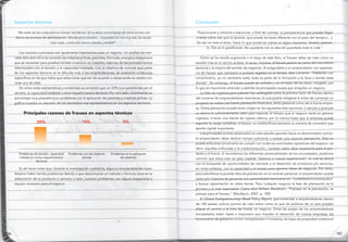 Aspectos técnicos
“Me tardé de dos a tres años en montar una fábrica. Yo no tenía conocimiento de cómo montar una
fábrica de procesos de deshidratación. Ahorita ya lo conozco… La producción era muy alta, las ventas
eran nada, y entonces menos cobraba ¿verdad?”
Los insumos y procesos son igualmente importantes para un negocio. Un análisis de mer-
cado sólo será útil si se conocen las materias primas, patentes, fórmulas, energía y maquinaria
que se necesitan para producir el bien o servicio en cuestión; además de los procedimientos
relacionados con el tamaño y la capacidad instalada. Con el objetivo de conocer qué parte
de los aspectos técnicos se le dificultó más a los emprendedores, se evaluaron evidencias
específicas en las que había que seleccionar qué tan de acuerdo o desacuerdo se estaba con
cada una de ellas.
De entre estas subtemáticas y evidencias se encontró que un 22% tuvo problemas con el
tamaño, la capacidad instalada u otros requerimientos técnicos. Por otro lado, únicamente un
porcentaje muy pequeño tuvo problemas con la aplicación de patentes y materias primas. La
gráfica muestra un resumen de los resultados más representativos en los aspectos técnicos.
Es de hacer notar que, durante la investigación cualitativa, algunos emprendedores mani-
festaron haber tenido problemas debido a que desconocían un método o fórmula clave en la
elaboración de su producto o servicio; o bien, tuvieron problemas con alguna maquinaria o
equipo necesario para el negocio.
Conclusión
“Equivocarse y volverse a equivocar, a final de cuentas. La perseverancia que puedes llegar
a tener sobre eso que tú quieres, que puede tornarse diferente con el paso del tiempo […].
De eso se trata el éxito, hacer lo que tuviste en mente en algún momento, llevarlo, pasmar-
lo. Eso es lo gratificante. No quedarte con la idea ahí guardada toda tu vida.”
Como se ha venido sugiriendo a lo largo de este libro, el fracaso debe ser visto como un
escalón más en el camino al éxito. A veces, inclusive, el fracaso parece ser parte del crecimiento
personal y la mejora del sentido de negocios. Al preguntarle a un emprendedor con experien-
cia de fracaso qué cambiaría si pudiese regresar en el tiempo, éste comentó: “Hablando con
romanticismo, yo no cambiaría nada; todo es parte de tu formación y te lleva a donde estás
ahorita”. Sin embargo, el fracaso puede ser evitado o, en el mejor de los casos, mitigado, por
lo que es importante entender y asimilar las principales causas que aniquilan un negocio.
La falta de ingresos para subsistir fue catalogada como la primera razón de fracaso dentro
del universo de emprendedores mexicanos, la cual podría mitigarse si antes de comenzar un
proyecto se realiza una fuerte planeación financiera, tanto personal como de la futura empre-
sa. Dicha planeación puede tener origen en las siguientes tres opciones: i) calcular y procurar
un ahorro lo suficientemente vasto para soportar el tiempo que el negocio tarde en generar
ingresos; ii) tener una fuente de ingreso alterna, por lo menos hasta que la empresa pueda
soportar la carga completa; iii) buscar un crédito/financiamiento (a manera de inversión) que
aporte capital importante.
Los principales errores observados en este estudio apuntan hacia un denominador común:
el emprendedor debe dedicar tiempo suficiente a realizar una correcta planeación. Ésta no
puede enfocarse únicamente en cumplir con todas las actividades operativas del negocio –es
decir, aquellas enfocadas a la implementación–, también debe idear escenarios para el pre-
sente y el futuro. Si recordamos las diferentes personalidades de los encuestados, podemos
concluir que estos eran en gran medida “abiertos a nuevas experiencias”, lo cual se asocia
con la búsqueda de oportunidades de mercado y el desarrollo de productos y/o servicios,
en otras palabras, con la capacidad y el ímpetu para generar ideas de negocios. Por tanto,
para sobrellevar la posible falta de planeación en el carácter personal, el emprendedor puede
optar por rodearse de personas con personalidad dominante en “cuidadosos/concienzudos”
y buscar capacitación en estos temas. Para cualquier negocio la fase de planeación es la
primera y la más importante. Como dice William Blackburn: “Fracasar en la planeación, es
planear para el fracaso.” (Blackburn, 2007, p. 189)
El Global Entrepreneurship Week Policy Report, que entrevista a emprendedores dentro
de 140 países, solicita puntos de vista sobre cómo es que las políticas de un país pueden
allanar el camino a la hora de fundar un negocio. Entre las quejas de los emprendedores
encuestados están: leyes e impuestos que impiden el desarrollo de nuevas empresas; los
funcionarios de gobierno no son competentes ni honestos; las leyes de propiedad intelectual
157156
 