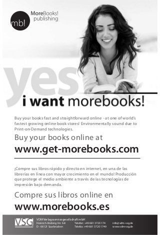 Buy your books fast and straightforward online - at one of world’s
fastest growing online book stores! Environmentally sound due to
Print-on-Demand technologies.
Buy your books online at
www.get-morebooks.com
¡Compre sus libros rápido y directo en internet, en una de las
librerías en línea con mayor crecimiento en el mundo! Producción
que protege el medio ambiente a través de las tecnologías de
impresión bajo demanda.
Compre sus libros online en
www.morebooks.es
VDM Verlagsservicegesellschaft mbH
Heinrich-Böcking-Str. 6-8 Telefon: +49 681 3720 174 info@vdm-vsg.de
D - 66121 Saarbrücken Telefax: +49 681 3720 1749 www.vdm-vsg.de
 