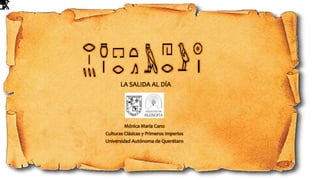 LA SALIDA AL DÍA
Mónica María Cano
Culturas Clásicas y Primeros Imperios
Universidad Autónoma de Querétaro
 