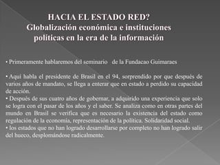   HACIA EL ESTADO RED? Globalización económica e instituciones políticas en la era de la información ,[object Object]