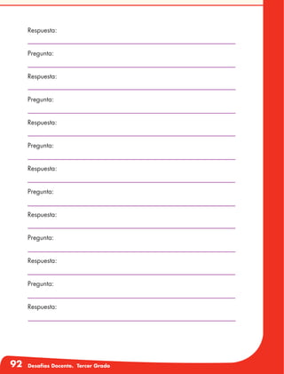 92 Desafíos Docente. Tercer Grado
Respuesta:
Pregunta:
Respuesta:
Pregunta:
Respuesta:
Pregunta:
Respuesta:
Pregunta:
Respuesta:
Pregunta:
Respuesta:
Pregunta:
Respuesta:
 
