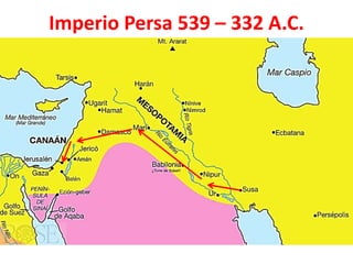 Imperio Persa 539 – 332 A.C.
 
