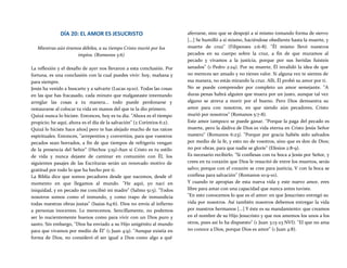 DÍA 20: EL AMOR ES JESUCRISTO
Mientras aún éramos débiles, a su tiempo Cristo murió por los
impíos. (Romanos 5:6)
La reflexión y el desafío de ayer nos llevaron a esta conclusión. Por
fortuna, es una conclusión con la cual puedes vivir: hoy, mañana y
para siempre.
Jesús ha venido a buscarte y a salvarte (Lucas 19:10). Todas las cosas
en las que has fracasado, cada minuto que malgastaste intentando
arreglar las cosas a tu manera... todo puede perdonarse y
restaurarse al colocar tu vida en manos del que te la dio primero.
Quizá nunca lo hiciste. Entonces, hoy es tu día. "Ahora es el tiempo
propicio; he aquí, ahora es el día de la salvación" (2 Corintios 6:2).
Quizá lo hiciste hace años} pero te has alejado mucho de tus raíces
espirituales. Entonces, "arrepentíos y convertíos, para que vuestros
pecados sean borrados, a fin de que tiempos de refrigerio vengan
de la presencia del Señor" (Hechos 3:19)-Aun si Cristo es tu estilo
de vida y nunca dejaste de caminar en comunión con Él, los
siguientes pasajes de las Escrituras serán un renovado motivo de
gratitud por todo lo que ha hecho por ti.
La Biblia dice que somos pecadores desde que nacemos, desde el
momento en que llegamos al mundo. "He aquí, yo nací en
iniquidad, y en pecado me concibió mi madre" (Salmo 51:5). "Todos
nosotros somos como el inmundo, y como trapo de inmundicia
todas nuestras obras justas" (Isaías 64:6). Dios no envía al infierno
a personas inocentes. Lo merecemos. Sencillamente, no podemos
ser lo nucientemente buenos como para vivir con un Dios puro y
santo. Sin embargo, "Dios ha enviado a su Hijo unigénito al mundo
para que vivamos por medio de Él" (1 Juan 4:9). "Aunque existía en
forma de Dios, no consideró el ser igual a Dios como algo a qué
aferrarse, sino que se despojó a sí mismo tomando forma de siervo
[...] Se humilló a sí mismo, haciéndose obediente hasta la muerte, y
muerte de cruz" (Filipenses 2:6-8). "Él mismo llevó nuestros
pecados en su cuerpo sobre la cruz, a fin de que muramos al
pecado y vivamos a la justicia, porque por sus heridas fuisteis
sanados" (1 Pedro 2:24). Por su muerte, Él invalidó la idea de que
no mereces ser amado y no tienes valor. Si alguna vez te sientes de
esa manera, no estás mirando la cruz. Allí, Él probó su amor por ti.
No se puede comprender por completo un amor semejante. "A
duras penas habrá alguien que muera por un justo, aunque tal vez
alguno se atreva a morir por el bueno. Pero Dios demuestra su
amor para con nosotros, en que siendo aún pecadores, Cristo
murió por nosotros" (Romanos 5:7-8).
Este amor tampoco se puede ganar. "Porque la paga del pecado es
muerte, pero la dádiva de Dios es vida eterna en Cristo Jesús Señor
nuestro" (Romanos 6:23). "Porque por gracia habéis sido salvados
por medio de la fe, y esto no de vosotros, sino que es don de Dios;
no por obras, para que nadie se gloríe" (Efesios 2:8-9).
Es necesario recibirlo. "Si confiesas con tu boca a Jesús por Señor, y
crees en tu corazón que Dios le resucitó de entre los muertos, serás
salvo; porque con el corazón se cree para justicia, V con la boca se
confiesa para salvación" (Romanos 10:9-10).
Y cuando te apropias de esta nueva vida y este nuevo amor, eres
libre para amar con una capacidad que nunca antes tuviste.
"En esto conocemos lo que es el amor: en que Jesucristo entregó su
vida por nosotros. Así también nosotros debemos entregar la vida
por nuestros hermanos [...] Y éste es su mandamiento: que creamos
en el nombre de su Hijo Jesucristo y que nos amemos los unos a los
otros, pues así lo ha dispuesto" (1 Juan 3:13-23 NVI). "El que no ama
no conoce a Dios, porque Dios es amor" (1 Juan 4:8).
 
