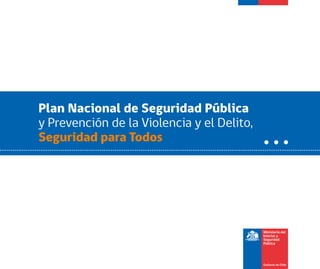 Plan Nacional de Seguridad Pública
y Prevención de la Violencia y el Delito,
Seguridad para Todos
 