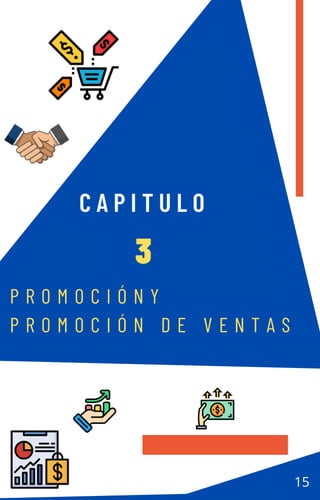 C A P I T U L O
3
P R O M O C I Ó N Y
P R O M O C I Ó N D E V E N T A S
15
 
