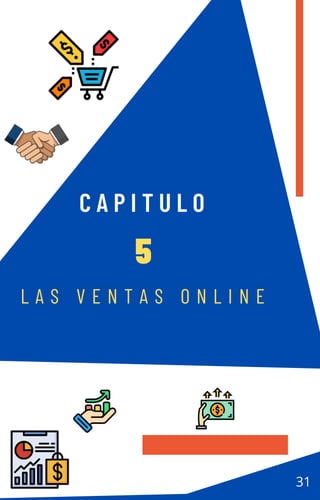 C A P I T U L O
5
L A S V E N T A S O N L I N E
31
 