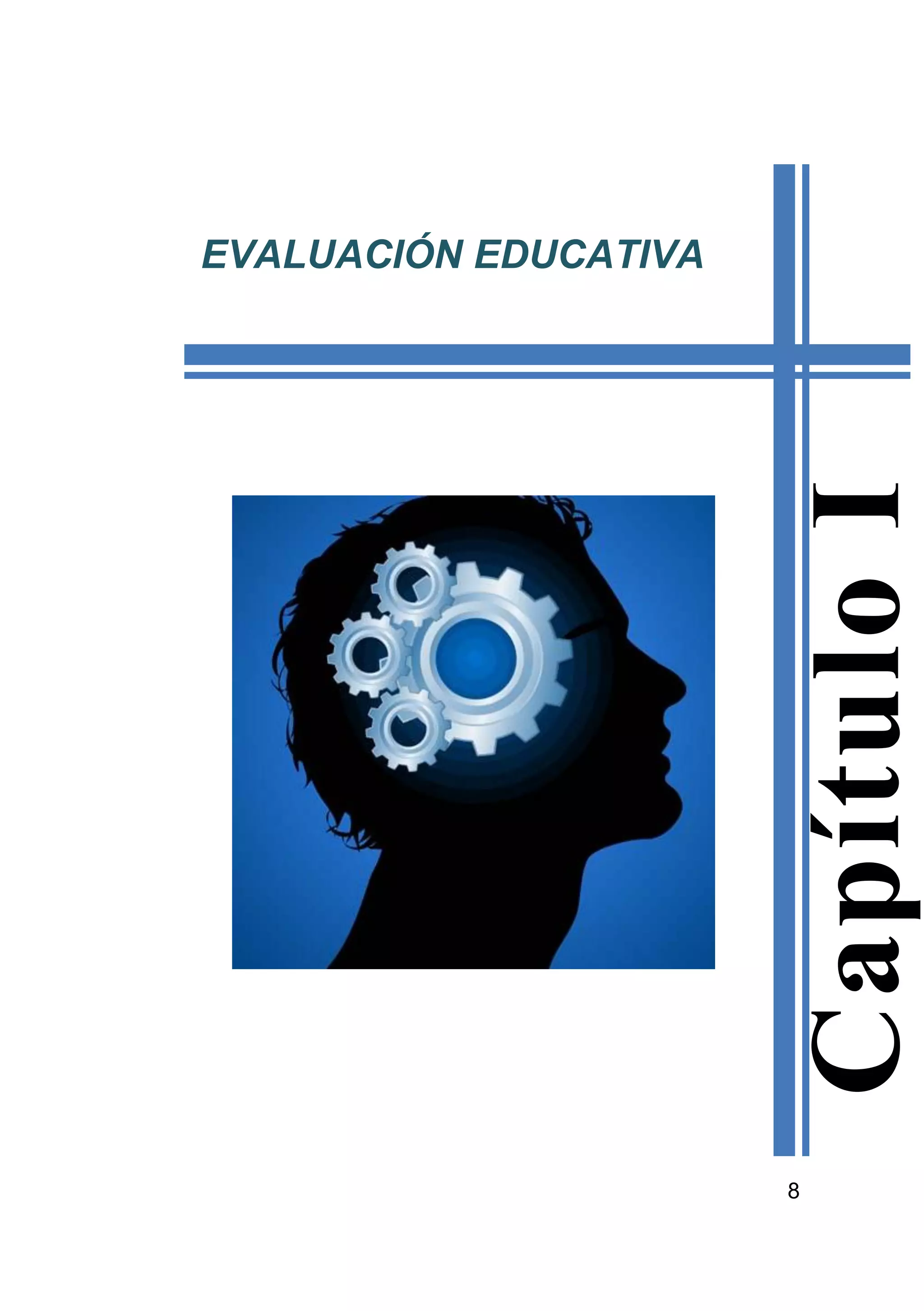 8
CapítuloI
EVALUACIÓN EDUCATIVA
 