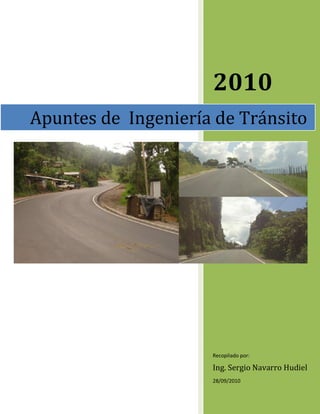 2010
Recopilado por:
Ing. Sergio Navarro Hudiel
28/09/2010
Apuntes de Ingeniería de Tránsito
 