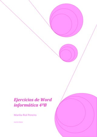 Ejercicios de Word
informática 4ºB
Marilia Rial Pereira
14/01/2014

 