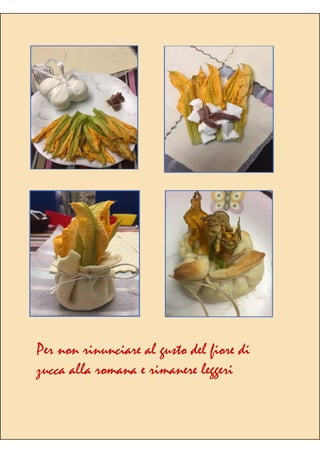 Per non rinunciare al gusto del fiore di
zucca alla romana e rimanere leggeri
 