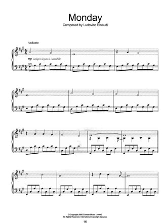 Monday
Composed by Ludovico Einaudi
Andante
A U W I
i ny, sempre legatoe cantabile
O Copyright2006 Chester Music Limited.
All Rights Resewed. International Copyright Secured.
 